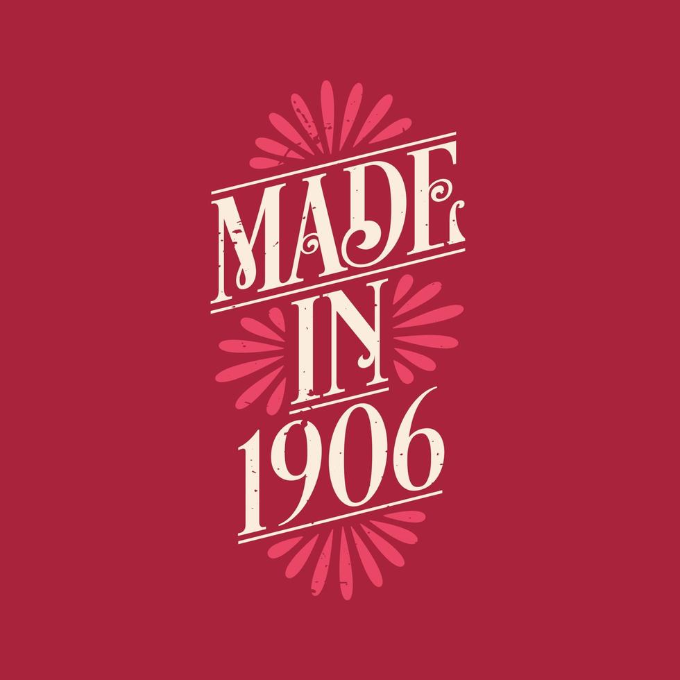 Made in 1906, vintage calligraphic lettering 1906 birthday celebration vector