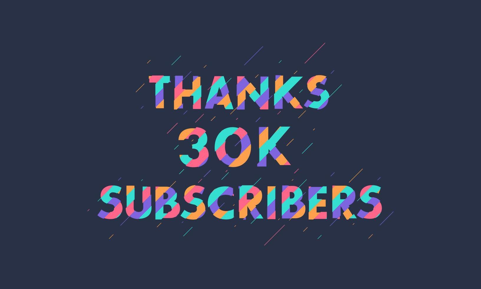 Thanks 30K subscribers, 30000 subscribers celebration modern colorful design. vector