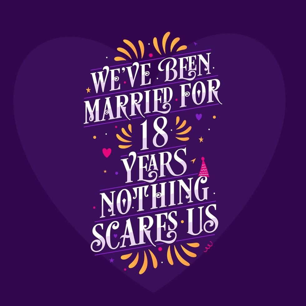 18th anniversary celebration calligraphy lettering. We've been Married for 18 years, nothing scares us vector