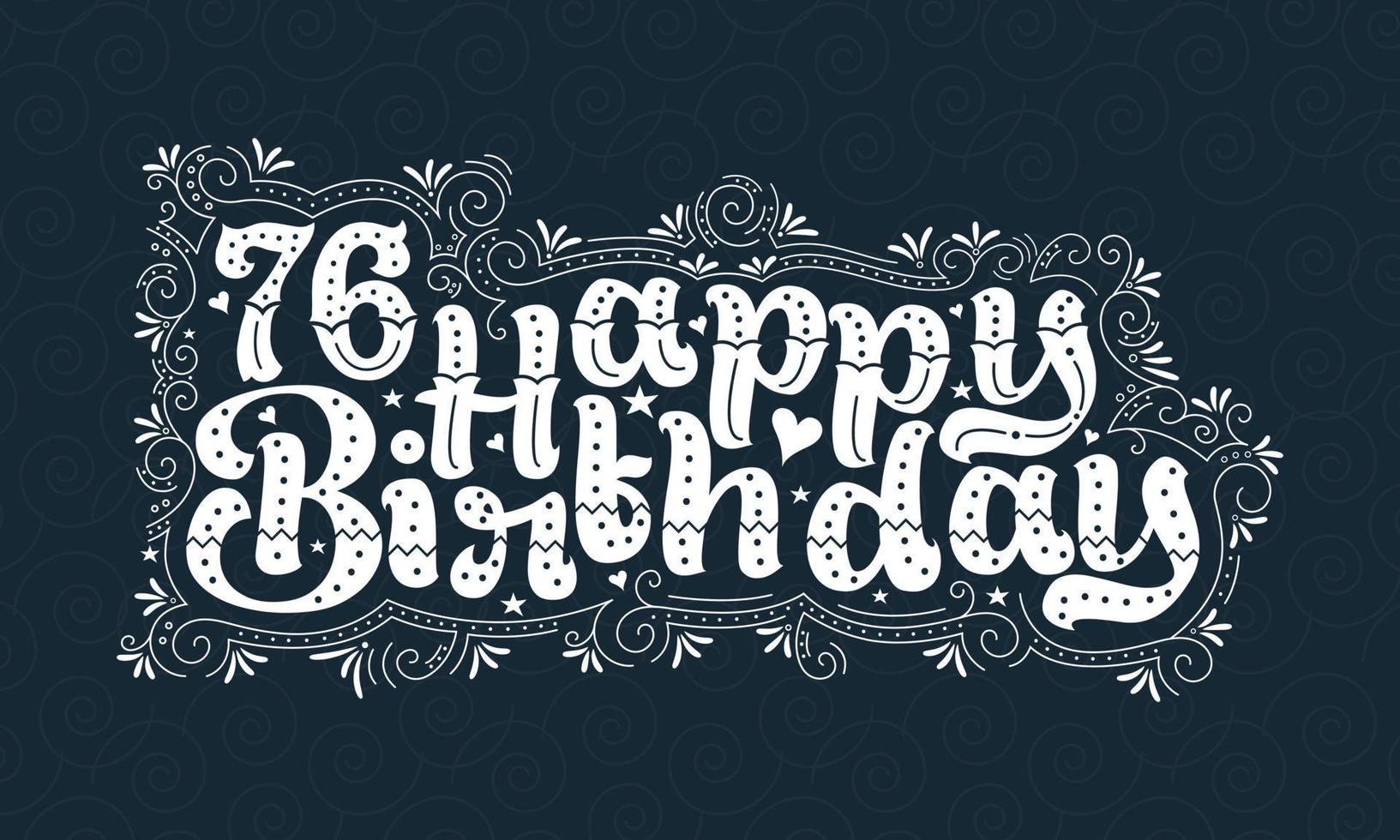 76th Happy Birthday lettering, 76 years Birthday beautiful typography design with dots, lines, and leaves. vector