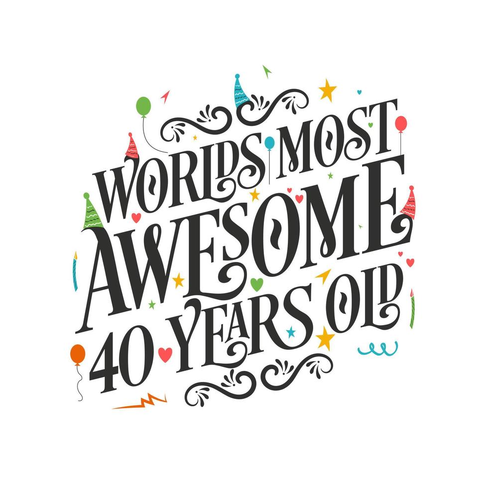 los 40 años más asombrosos del mundo: celebración de 40 cumpleaños con un hermoso diseño de letras caligráficas. vector