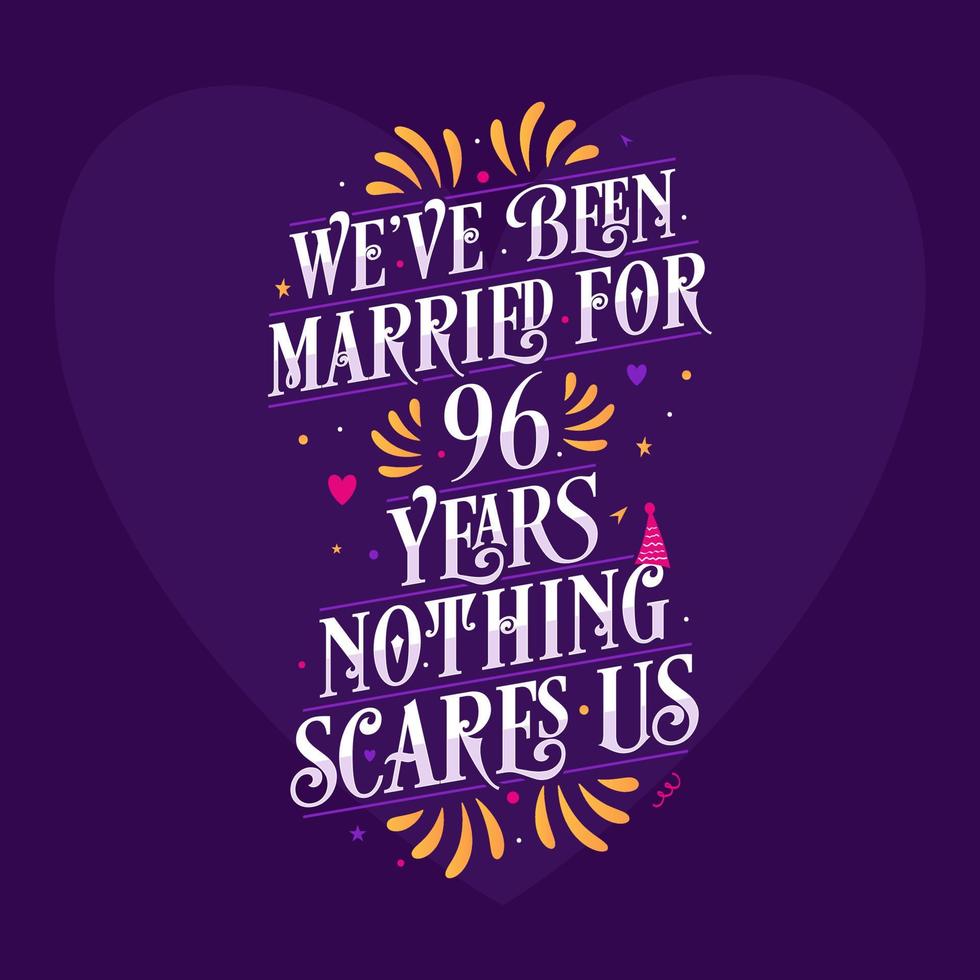 96th anniversary celebration calligraphy lettering. We've been Married for 96 years, nothing scares us vector