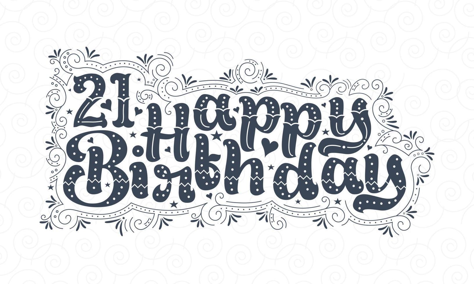 21st Happy Birthday lettering, 21 years Birthday beautiful typography design with dots, lines, and leaves. vector