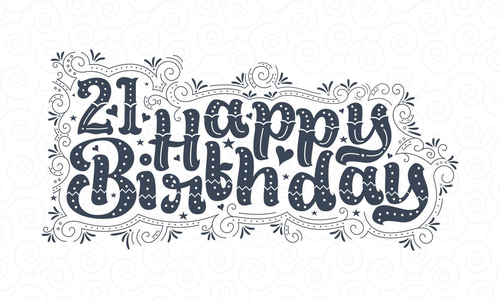 Letras de feliz cumpleaños 21, hermoso diseño de tipografía de cumpleaños de 21 años con puntos, líneas y hojas. vector