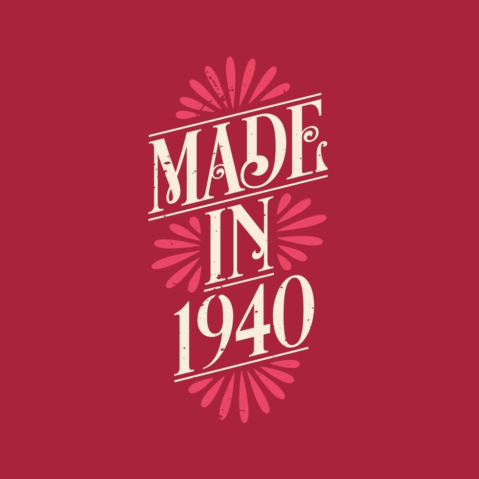 Made in 1940, vintage calligraphic lettering 1940 birthday celebration vector