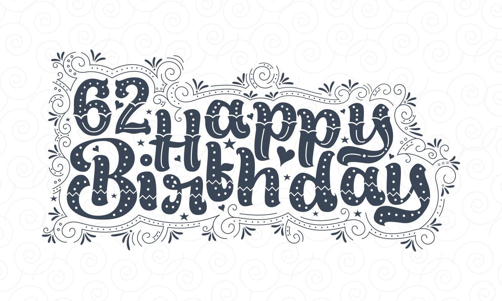 62nd Happy Birthday lettering, 62 years Birthday beautiful typography design with dots, lines, and leaves. vector