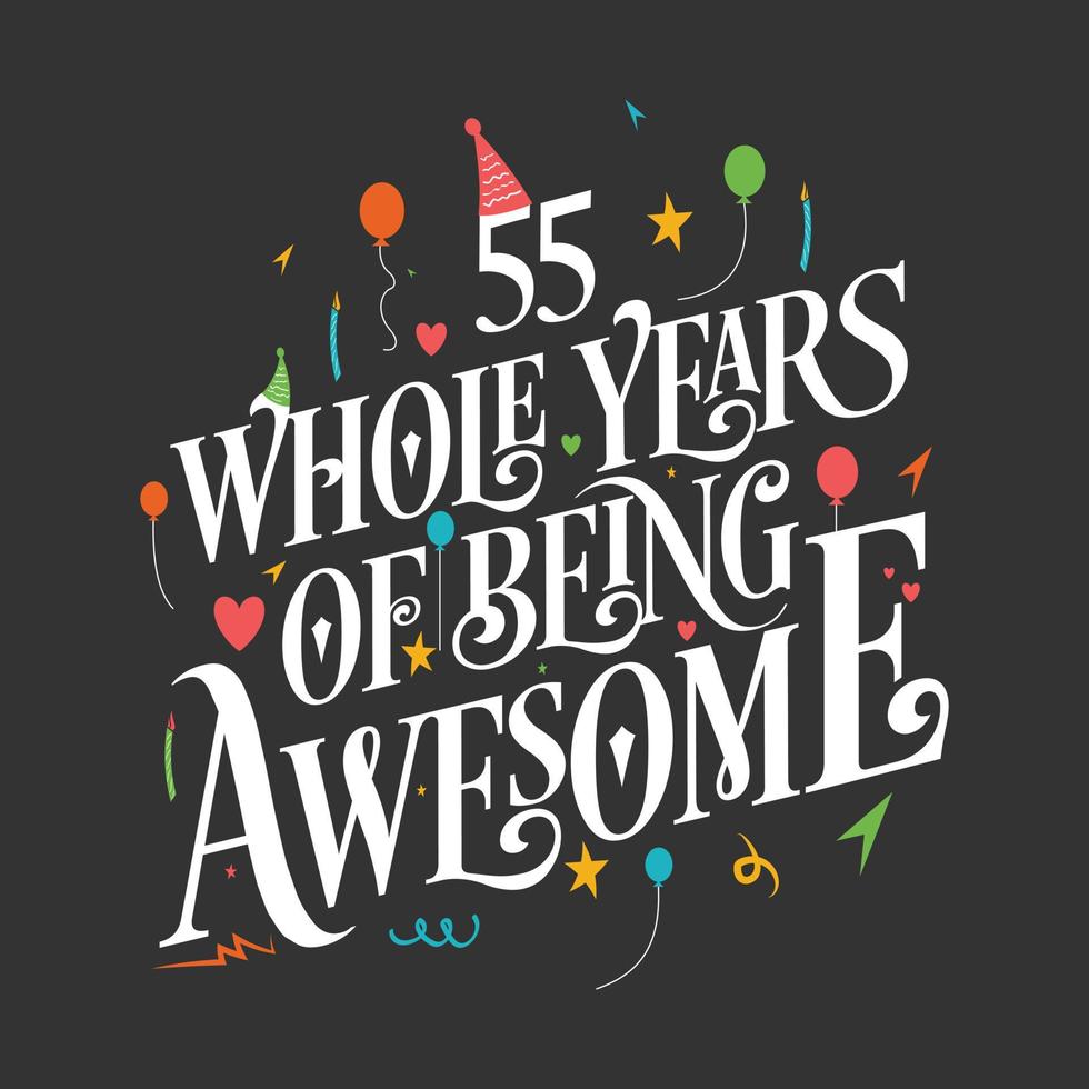 55 years Birthday And 55 years Wedding Anniversary Typography Design, 55 Whole Years Of Being Awesome. vector