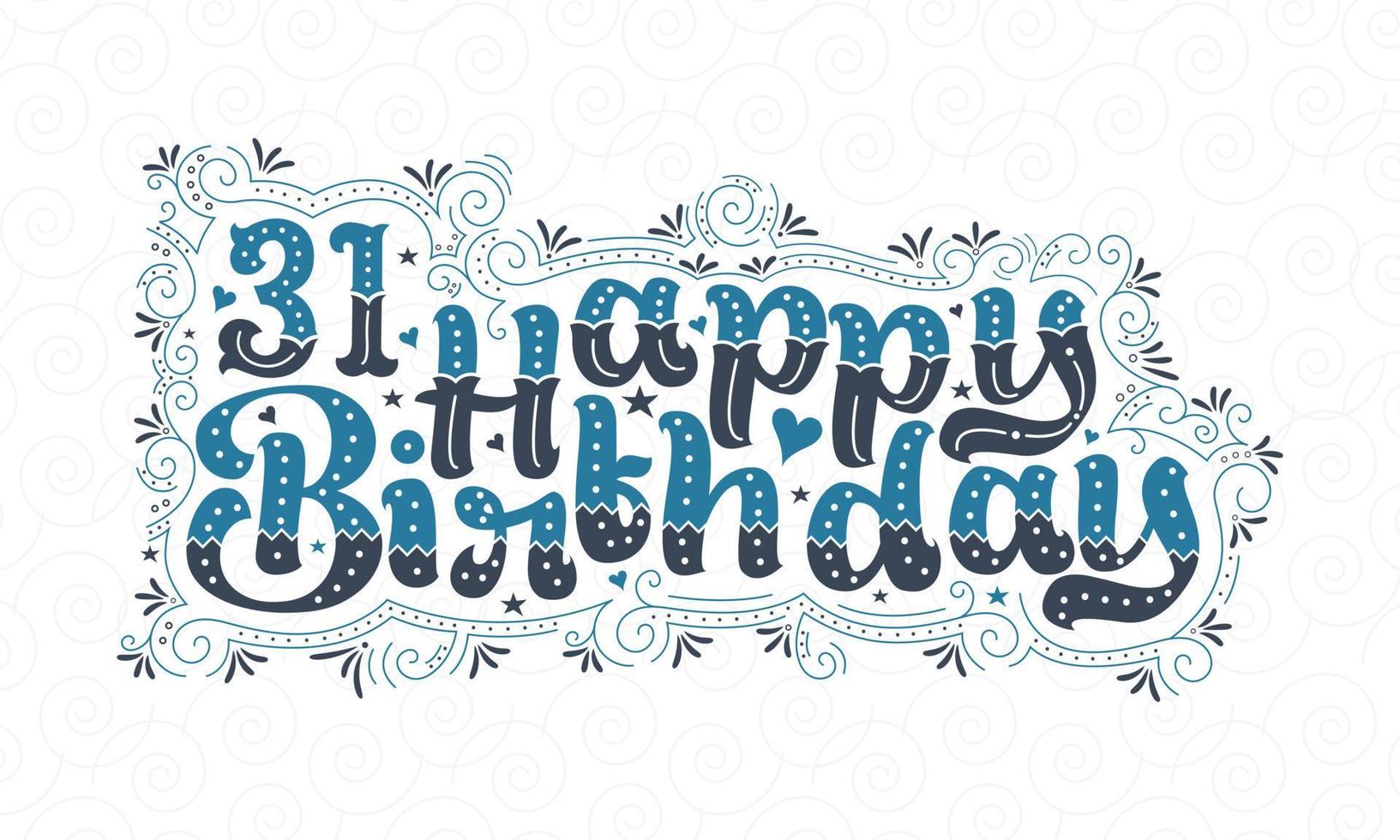 31 letras de feliz cumpleaños, 31 años de cumpleaños hermoso diseño tipográfico con puntos, líneas y hojas azules y negros. vector