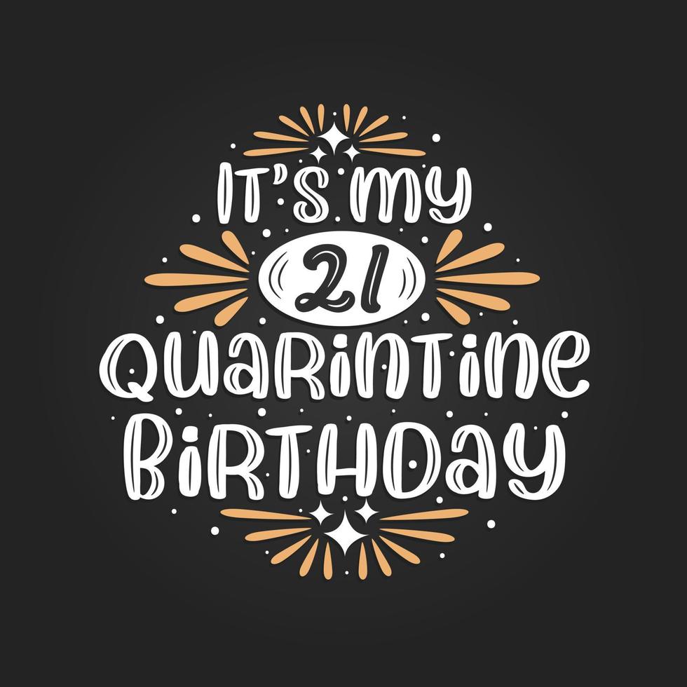 It's my 21 Quarantine birthday, 21st birthday celebration on quarantine. vector