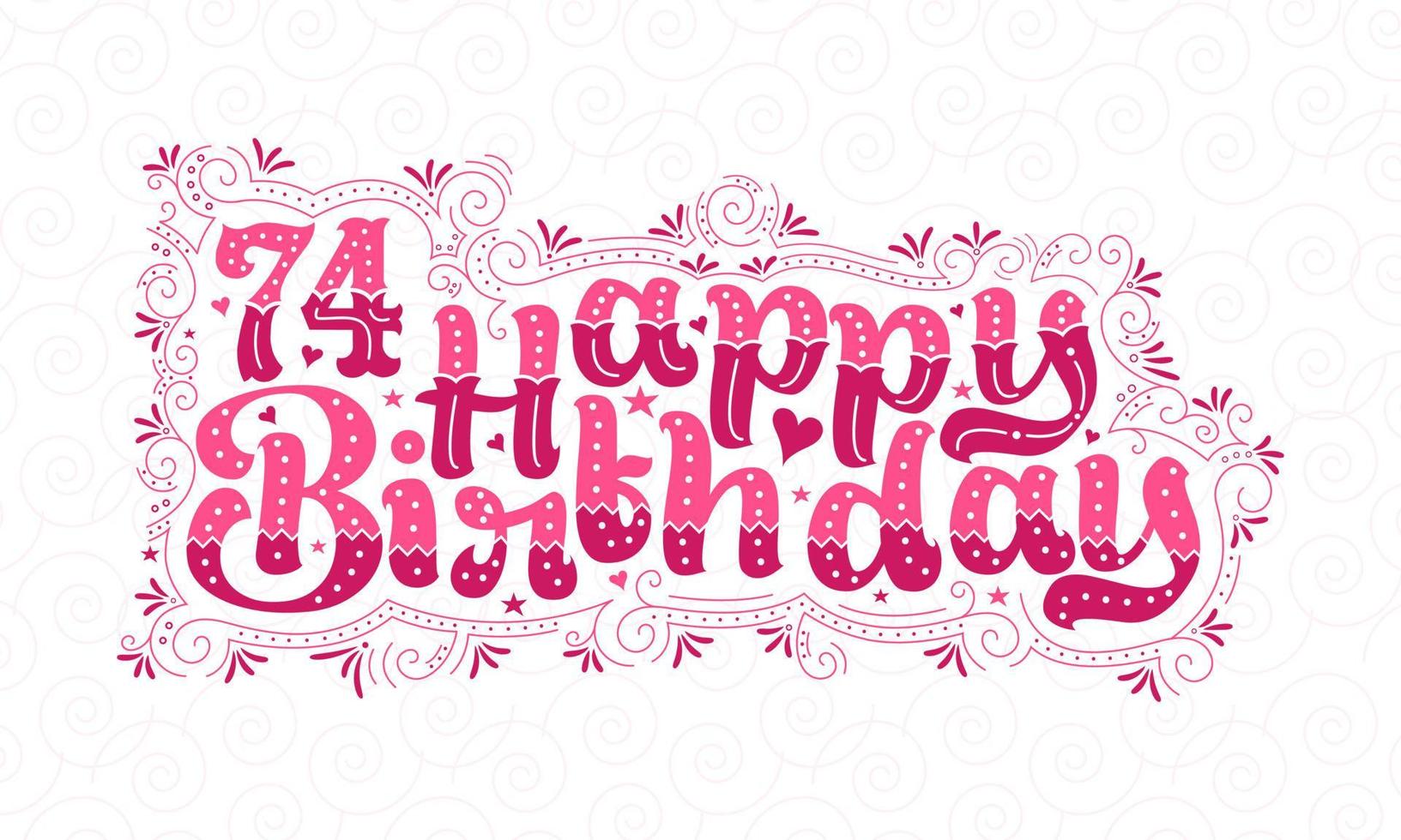 74th Happy Birthday lettering, 74 years Birthday beautiful typography design with pink dots, lines, and leaves. vector