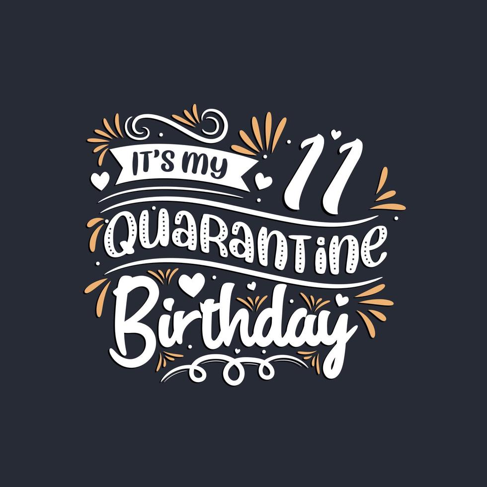 It's my 11 Quarantine birthday, 11th birthday celebration on quarantine. vector