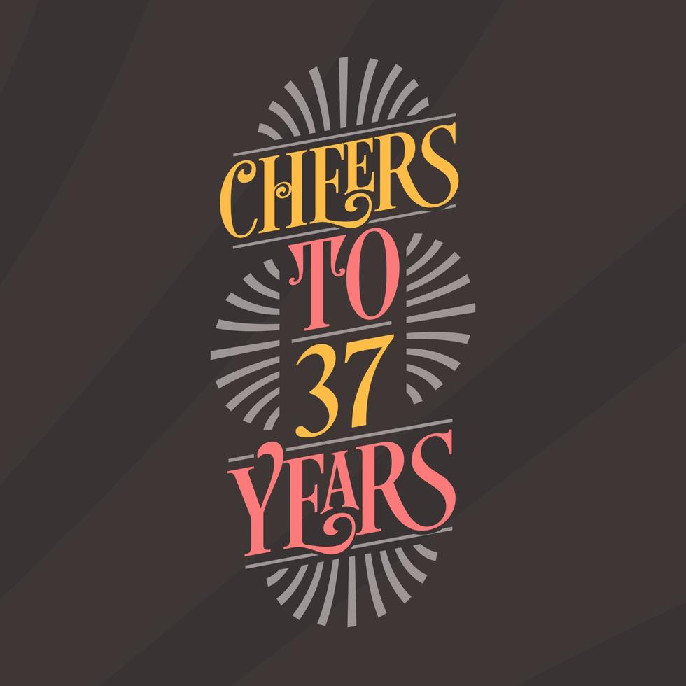 Cheers to 37 years, 37th birthday celebration vector