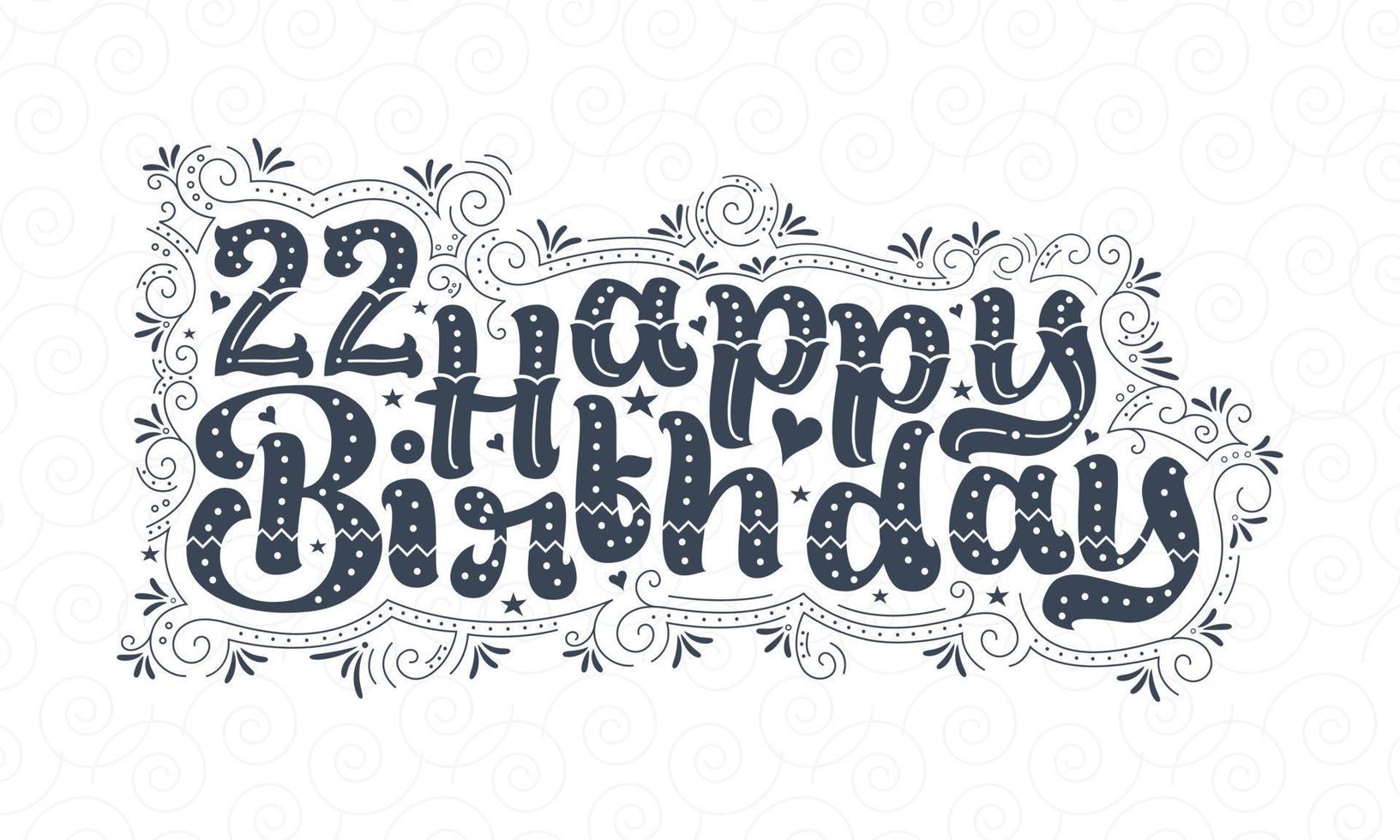 22nd Happy Birthday lettering, 22 years Birthday beautiful typography design with dots, lines, and leaves. vector