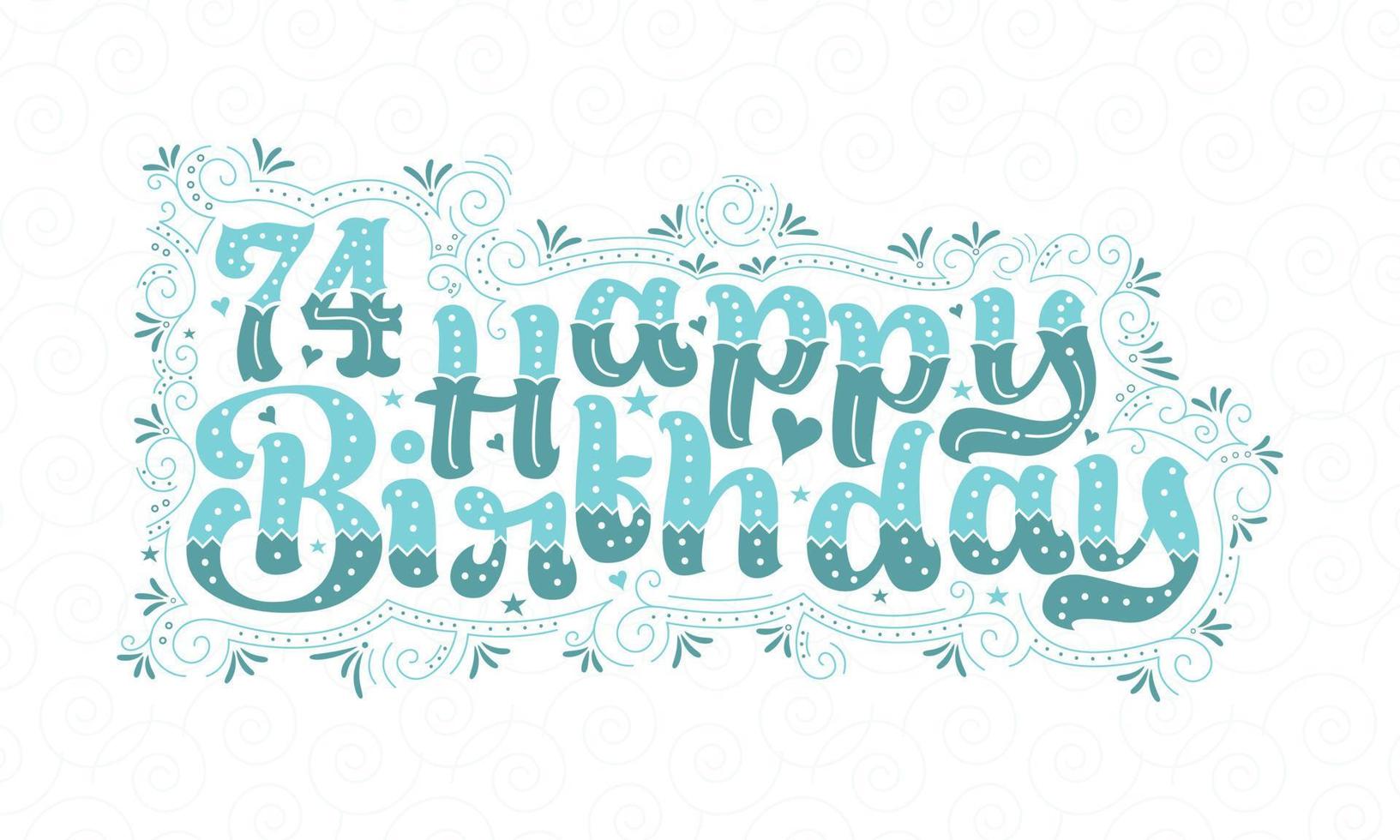 Letras de feliz cumpleaños 74, hermoso diseño de tipografía de cumpleaños de 74 años con puntos acuáticos, líneas y hojas. vector