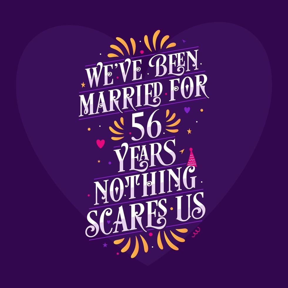 56th anniversary celebration calligraphy lettering. We've been Married for 56 years, nothing scares us vector