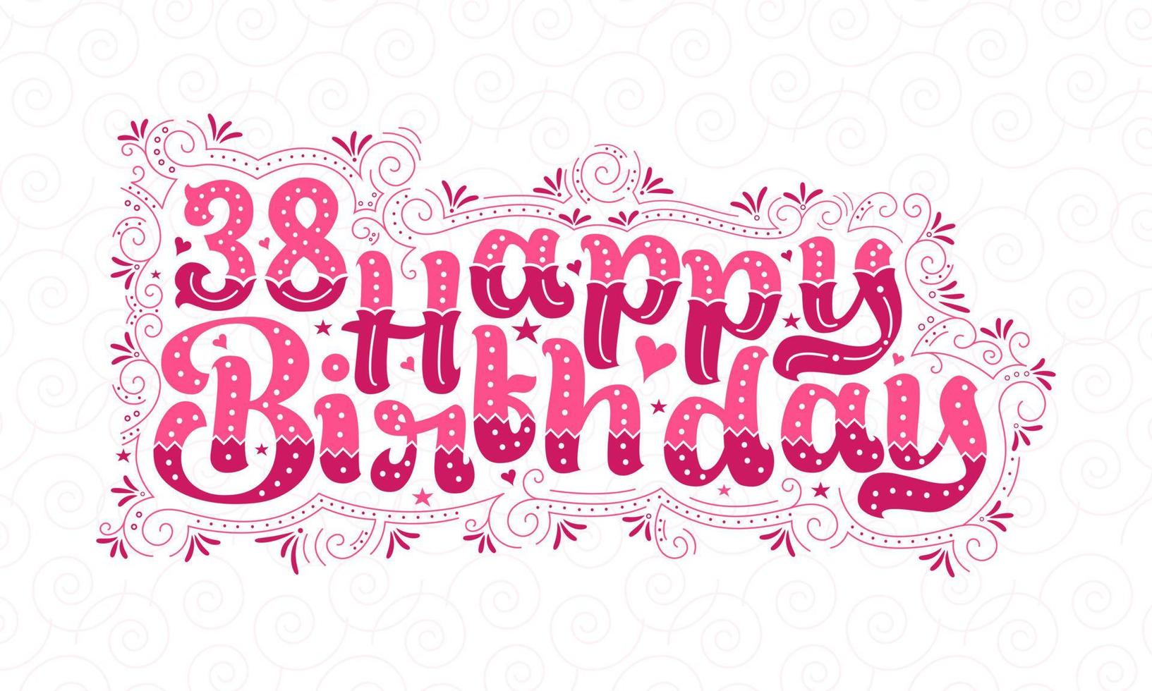 38th Happy Birthday lettering, 38 years Birthday beautiful typography design with pink dots, lines, and leaves. vector