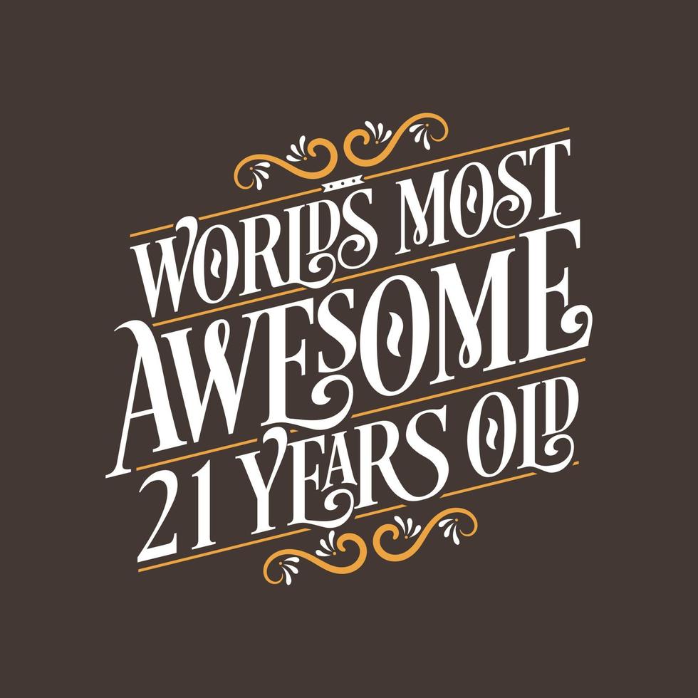 21 years birthday typography design, World's most awesome 21 years old vector