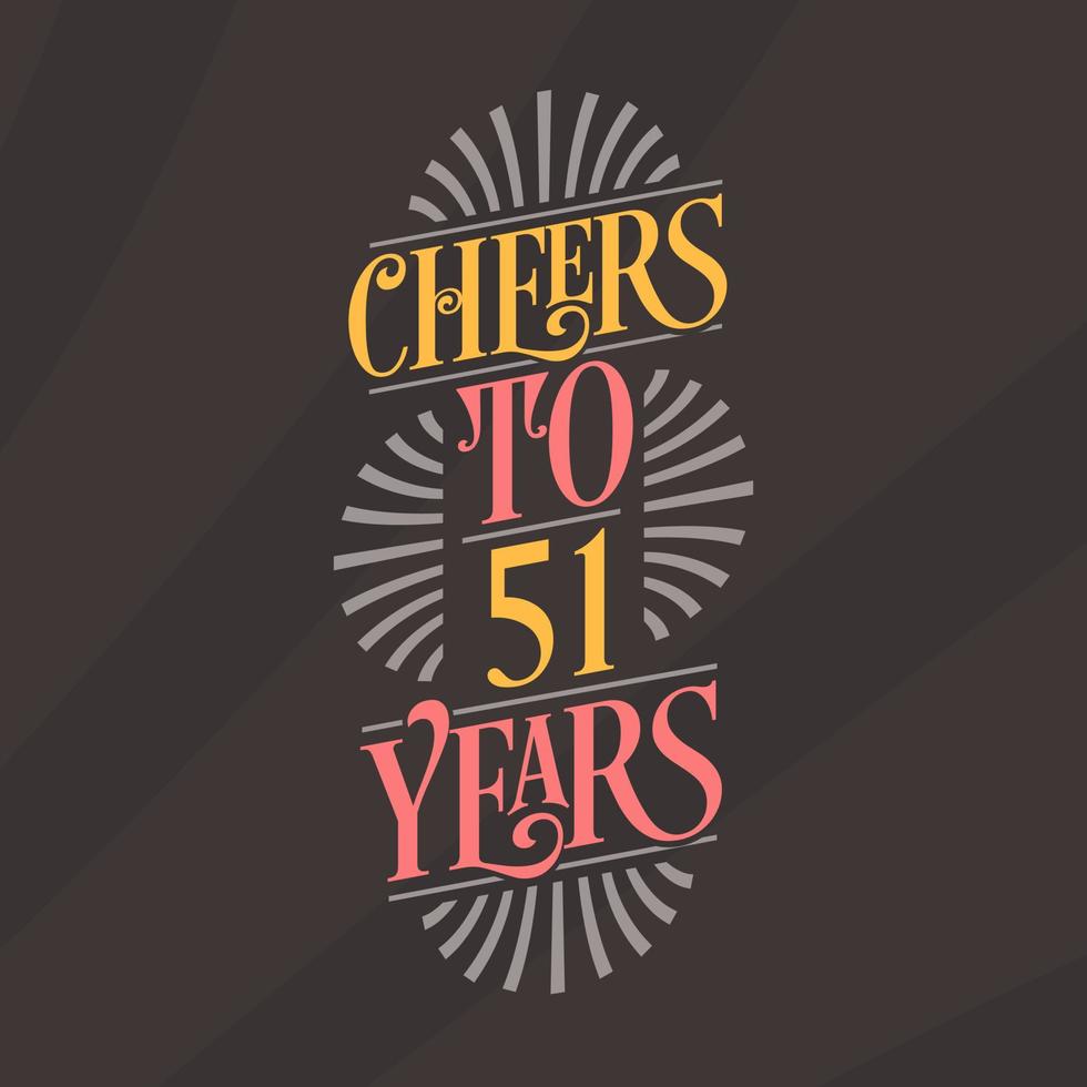 Cheers to 51 years, 51st birthday celebration vector