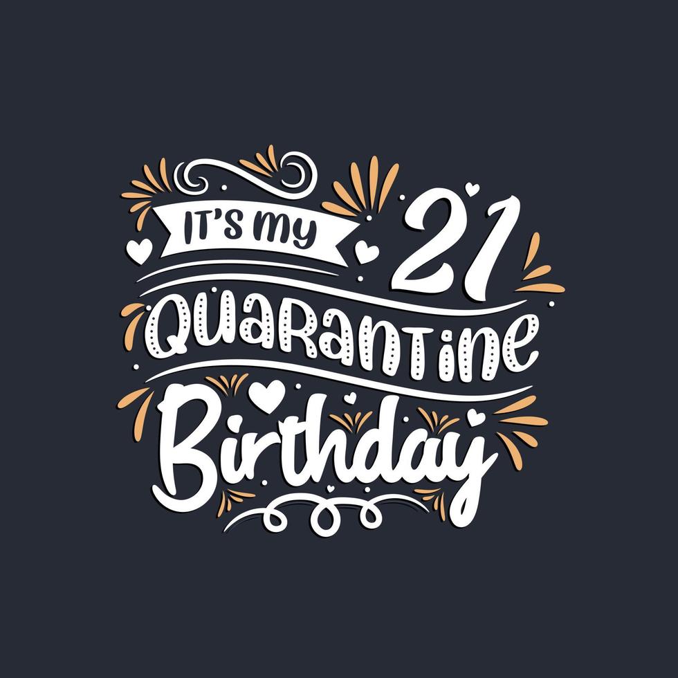 It's my 21 Quarantine birthday, 21st birthday celebration on quarantine. vector