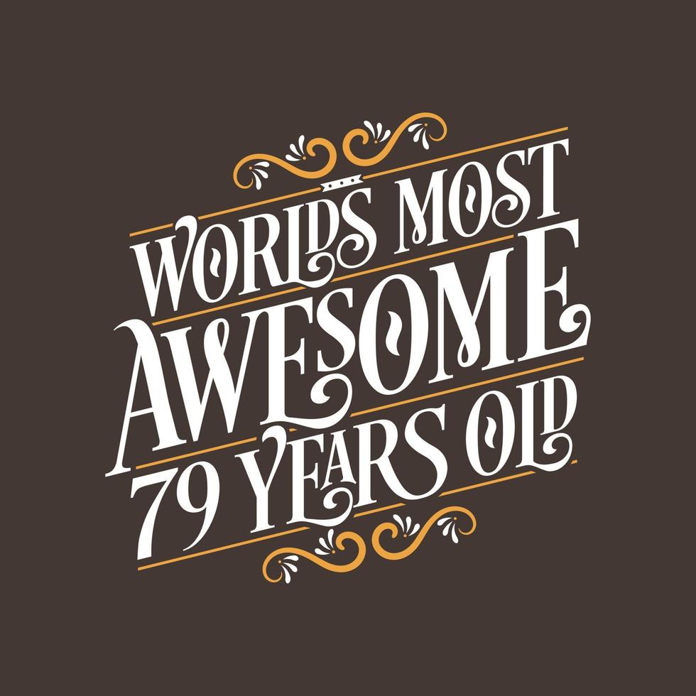 79 years birthday typography design, World's most awesome 79 years old vector