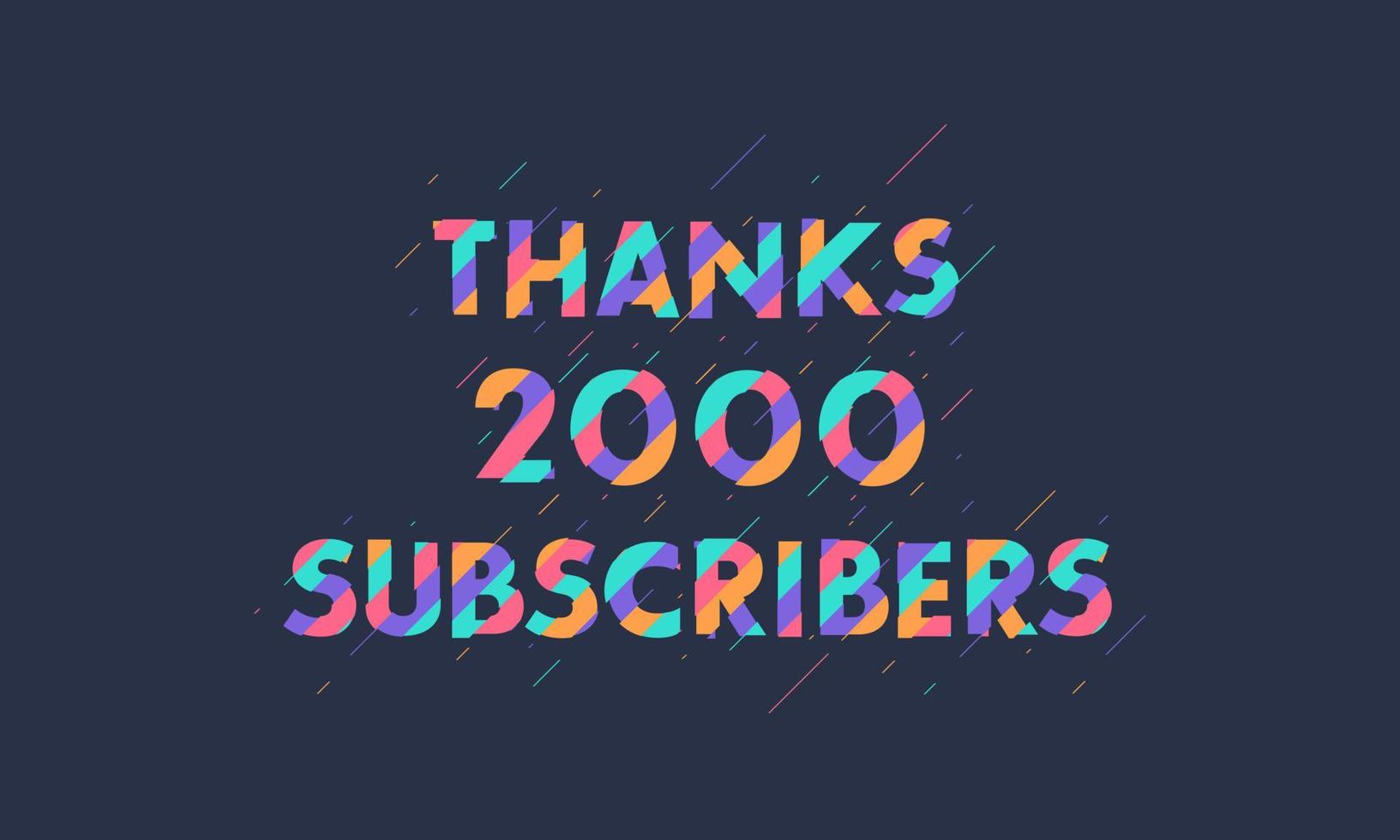 Thanks 2000 subscribers, 2K subscribers celebration modern colorful design. vector