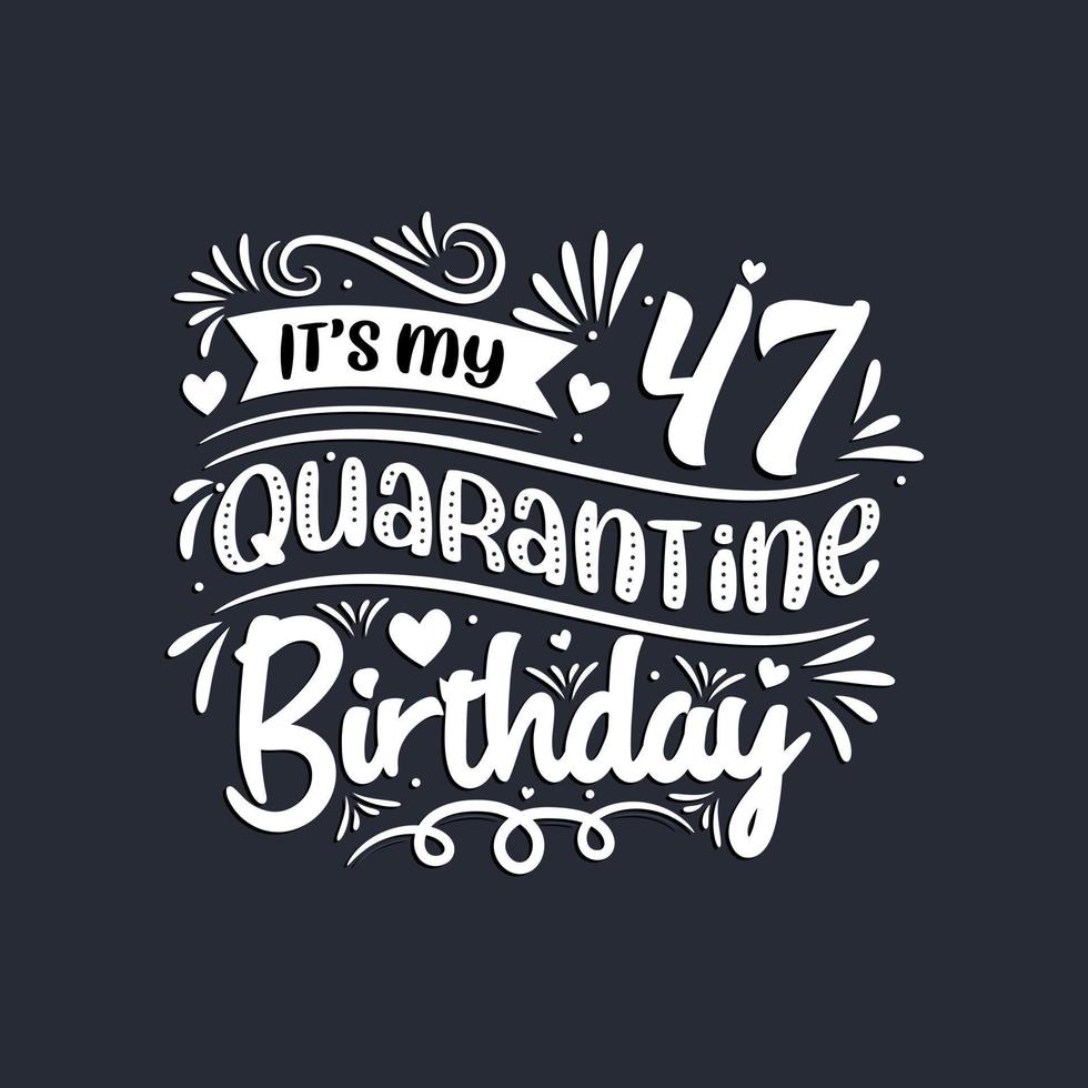 Celebración del 47 cumpleaños en cuarentena, es mi 47 cumpleaños en cuarentena. vector