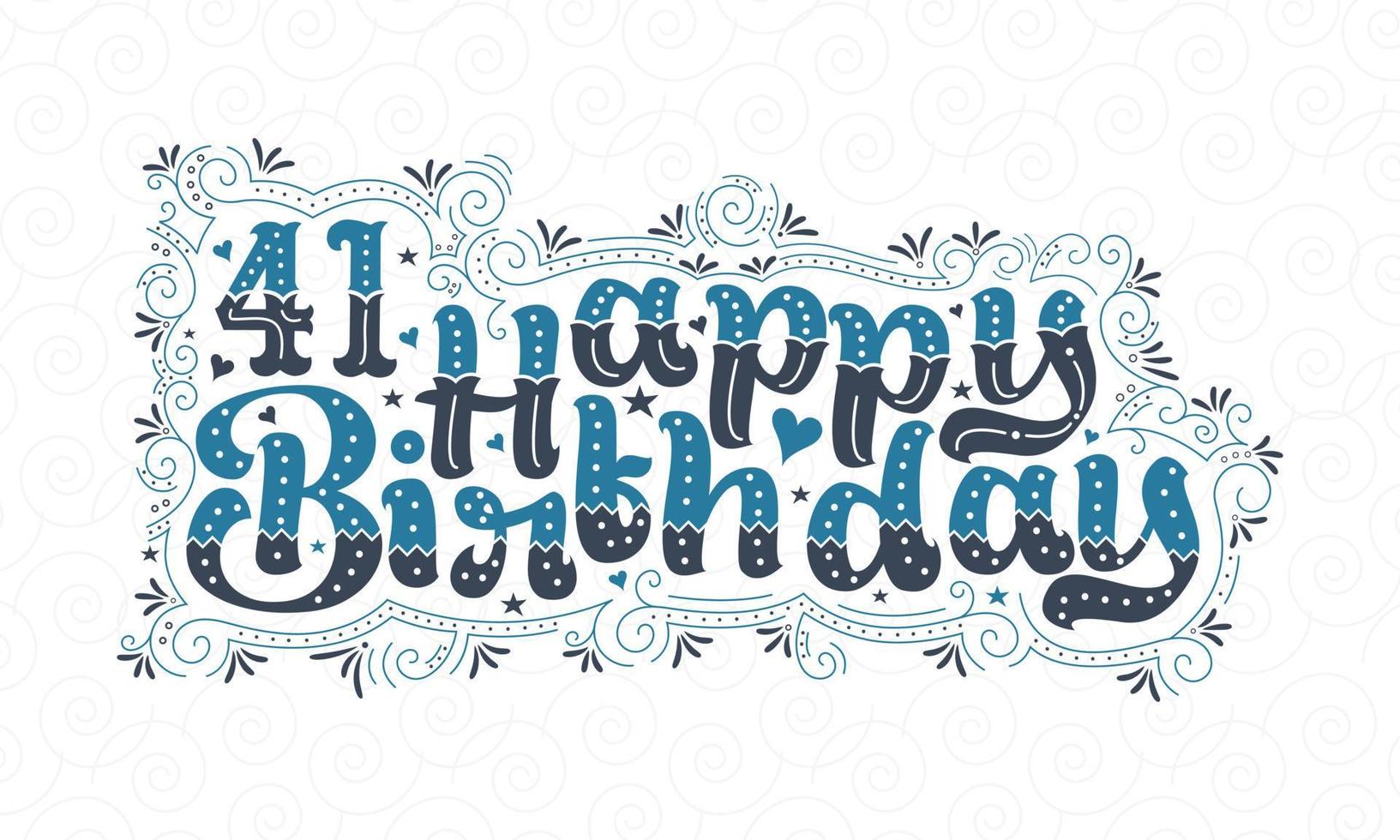 41st Happy Birthday lettering, 41 years Birthday beautiful typography design with blue and black dots, lines, and leaves. vector