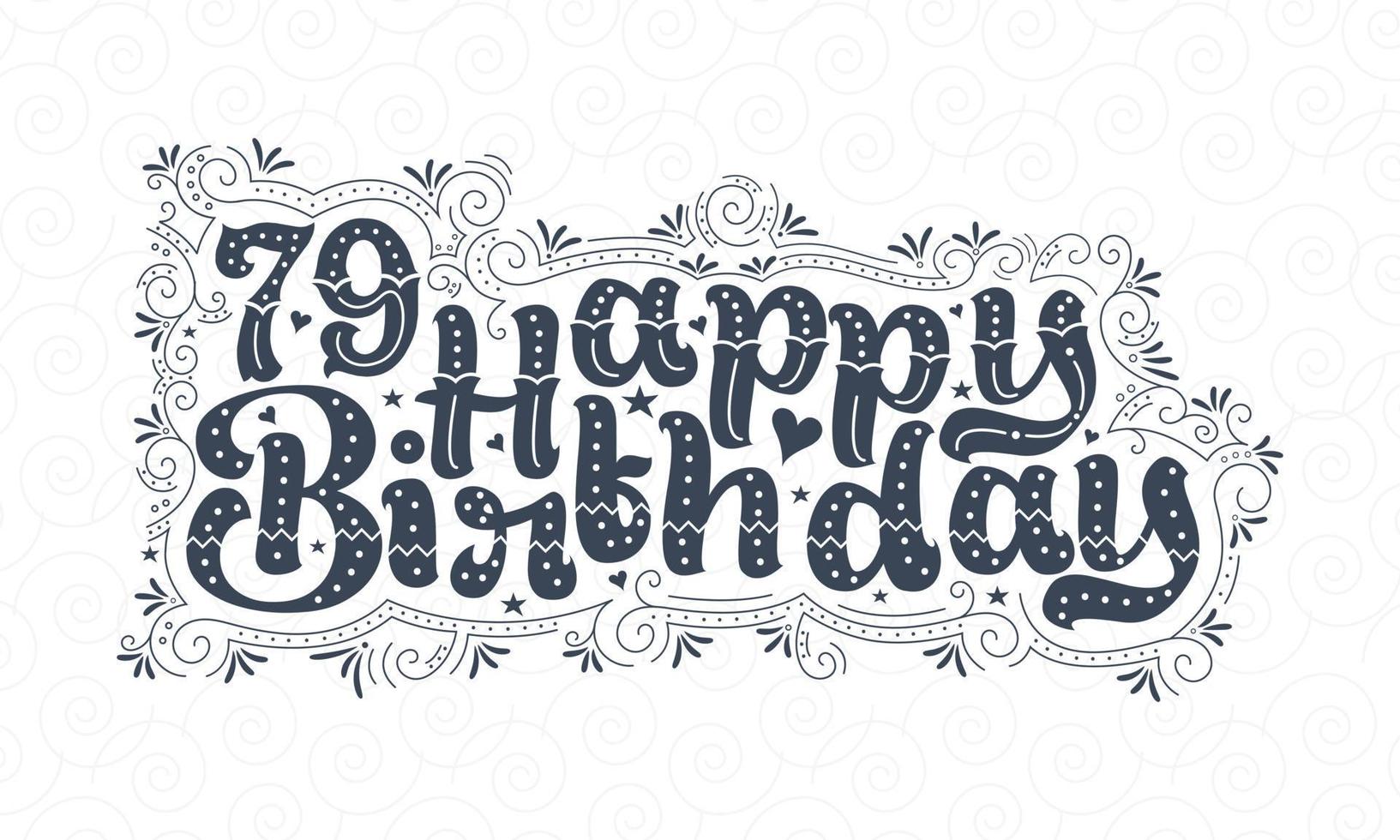 79th Happy Birthday lettering, 79 years Birthday beautiful typography design with dots, lines, and leaves. vector