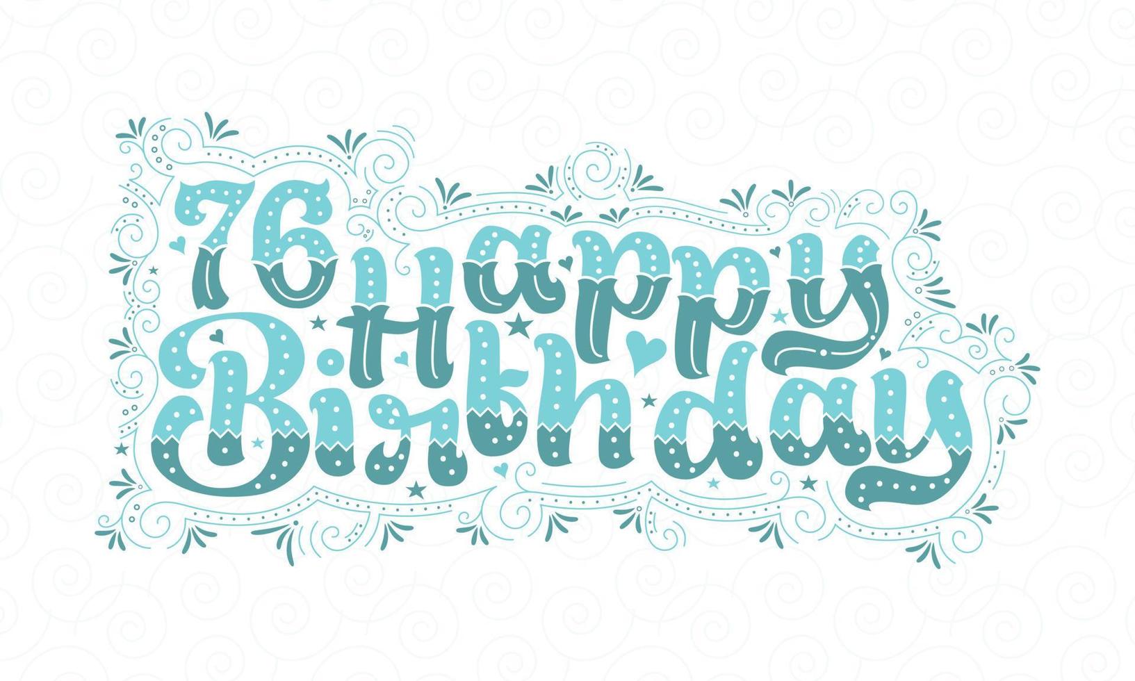 76th Happy Birthday lettering, 76 years Birthday beautiful typography design with aqua dots, lines, and leaves. vector