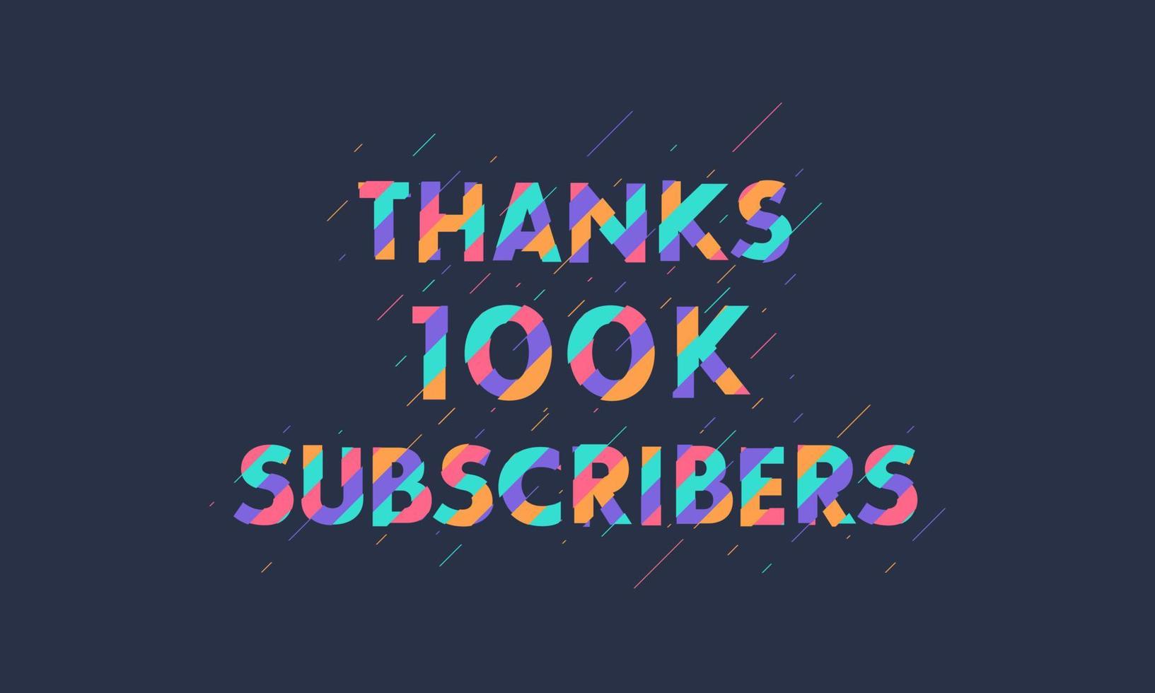 Thanks 100K subscribers, 100000 subscribers celebration modern colorful design. vector
