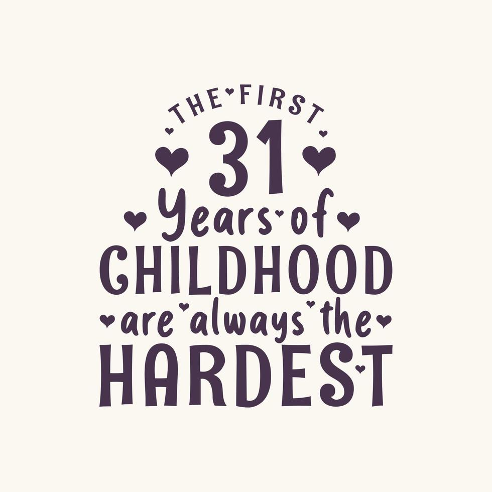 Celebración de cumpleaños de 31 años, los primeros 31 años de la infancia siempre son los más difíciles vector