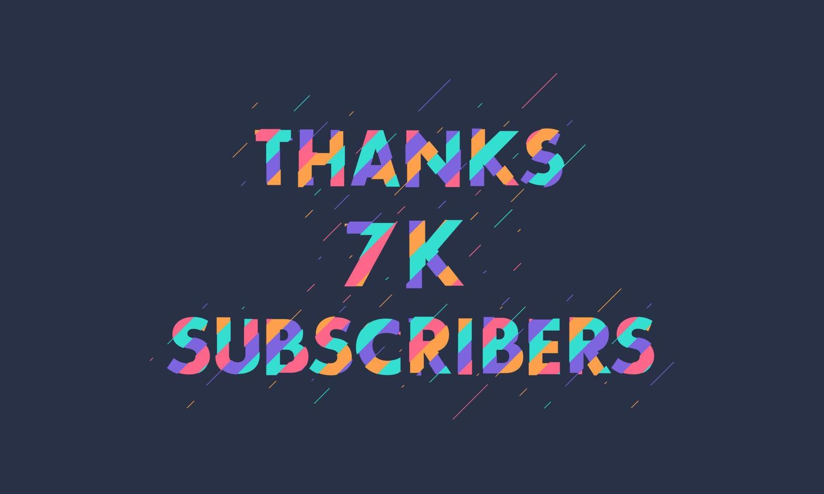 Thanks 7K subscribers, 7000 subscribers celebration modern colorful design. vector