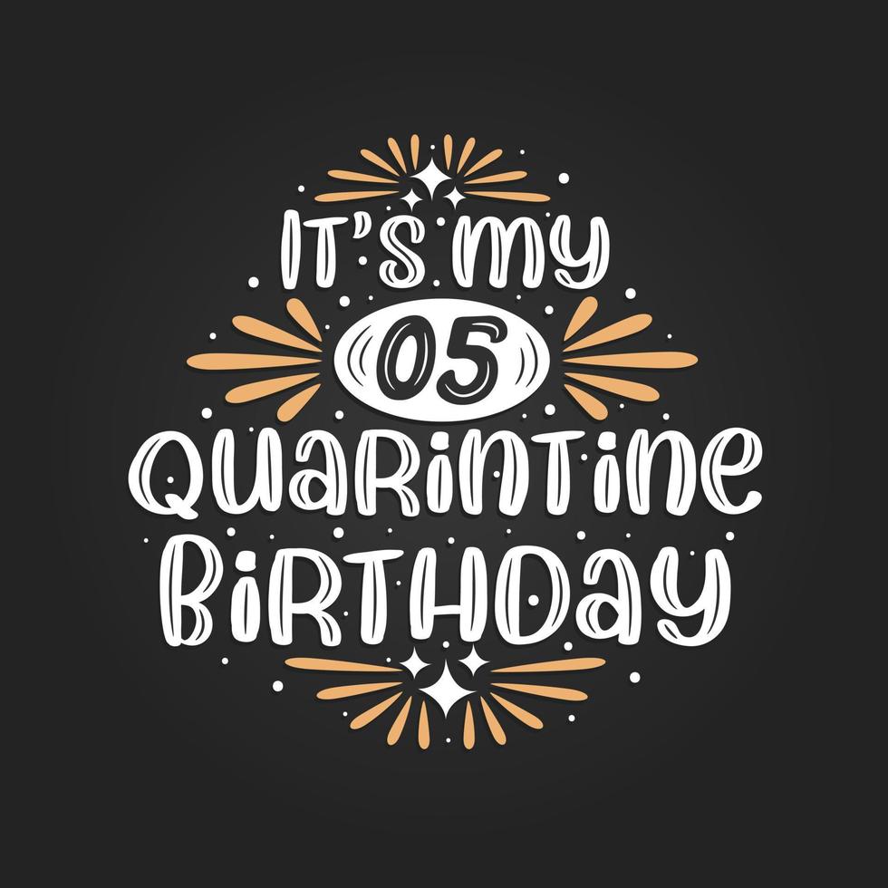 It's my 5 Quarantine birthday, 5th birthday celebration on quarantine. vector
