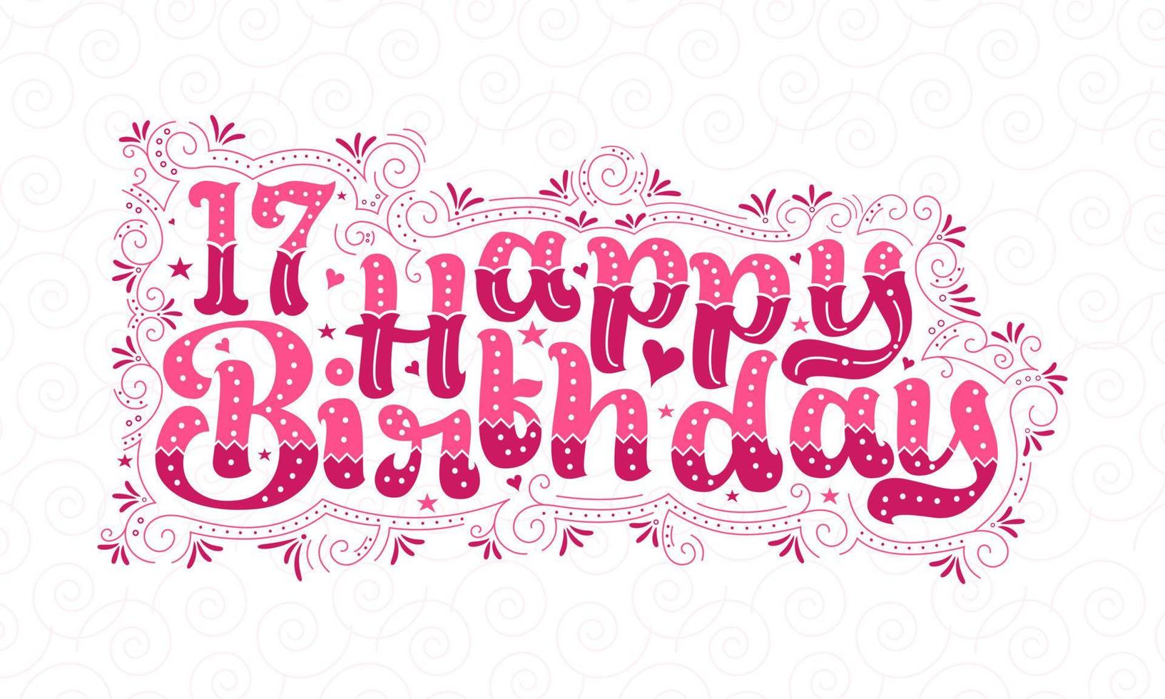 17th Happy Birthday lettering, 17 years Birthday beautiful typography design with pink dots, lines, and leaves. vector