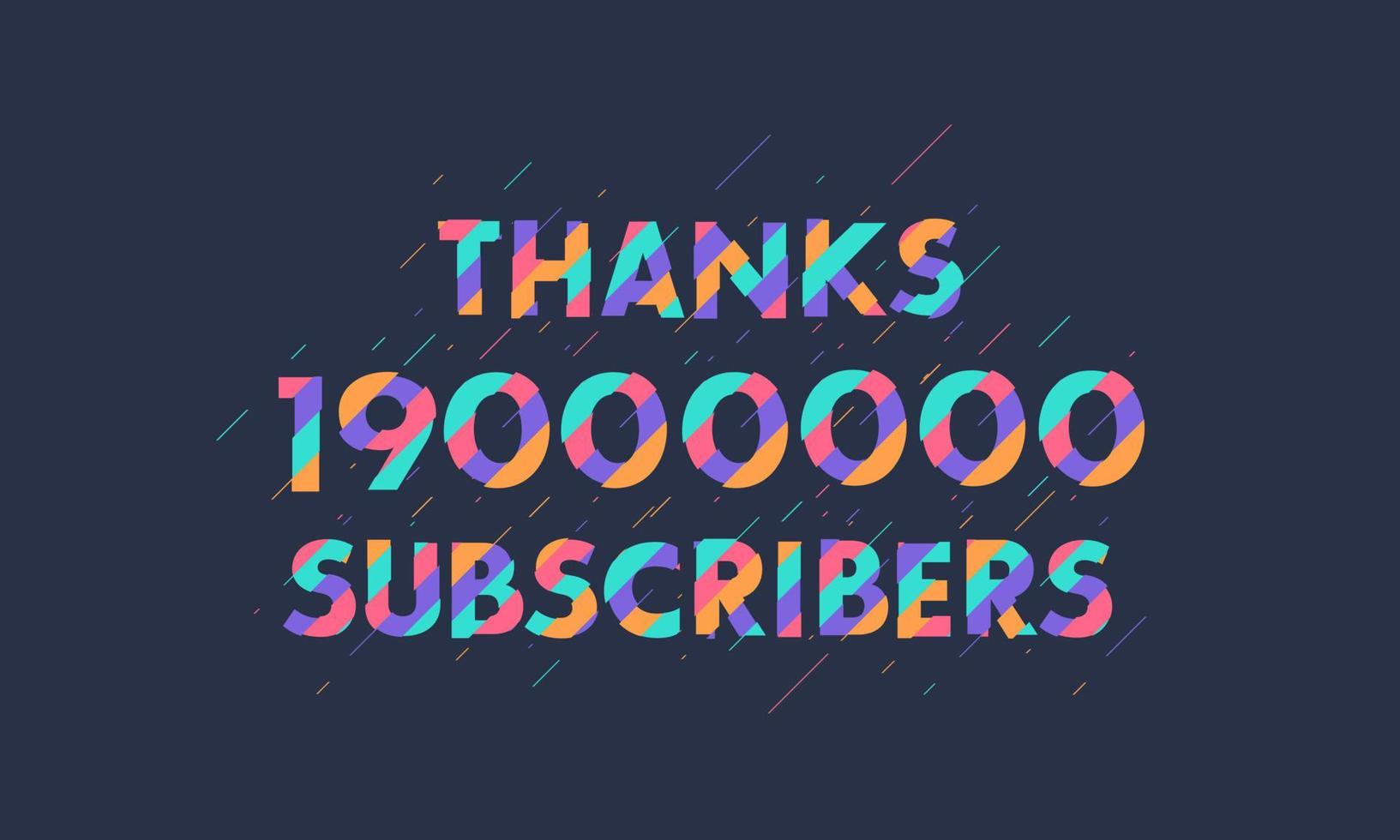 Thanks 19000000 subscribers, 19M subscribers celebration modern colorful design. vector