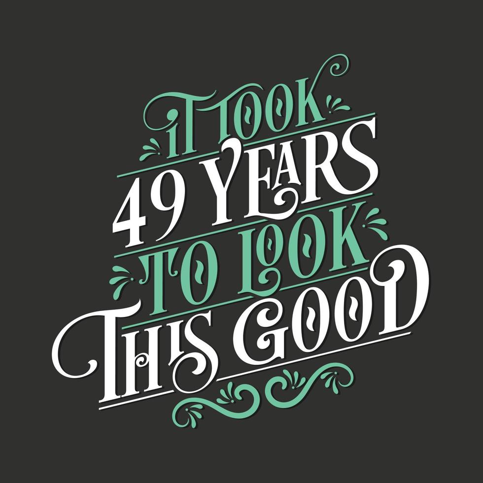 tardó 49 años en verse tan bien: celebración de 49 cumpleaños y 49 aniversario con un hermoso diseño de letras caligráficas. vector