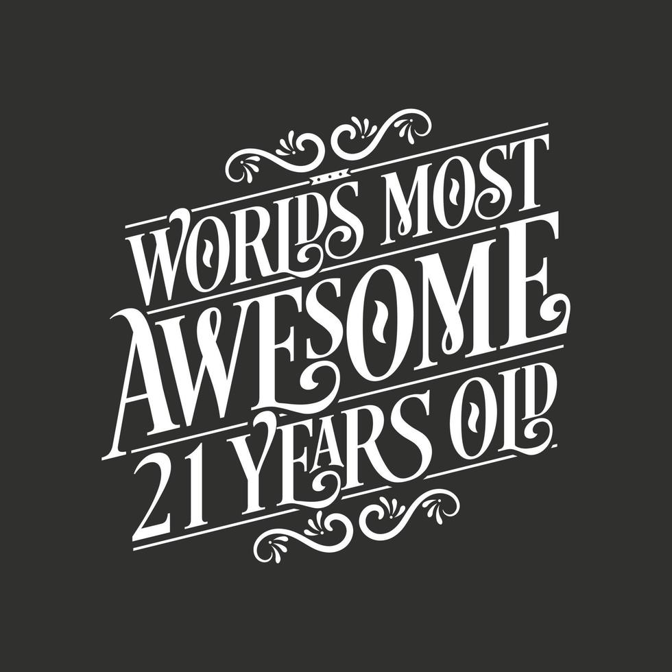 21 years birthday typography design, World's most awesome 21 years old vector