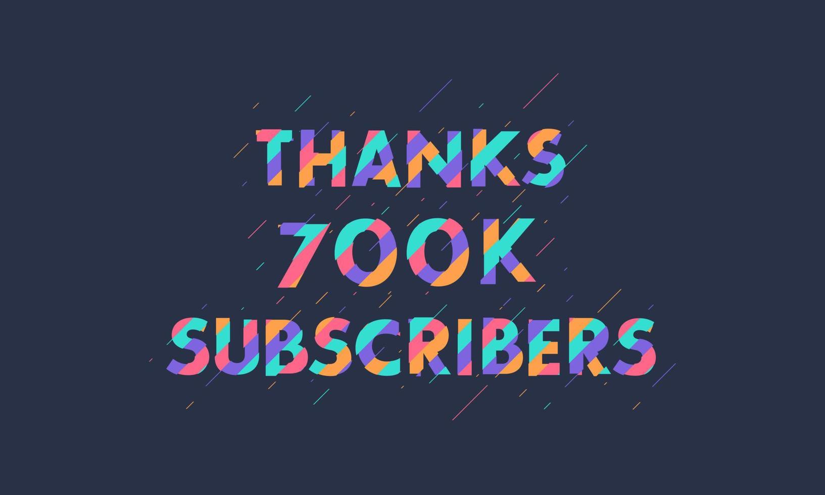Thanks 700K subscribers, 700000 subscribers celebration modern colorful design. vector