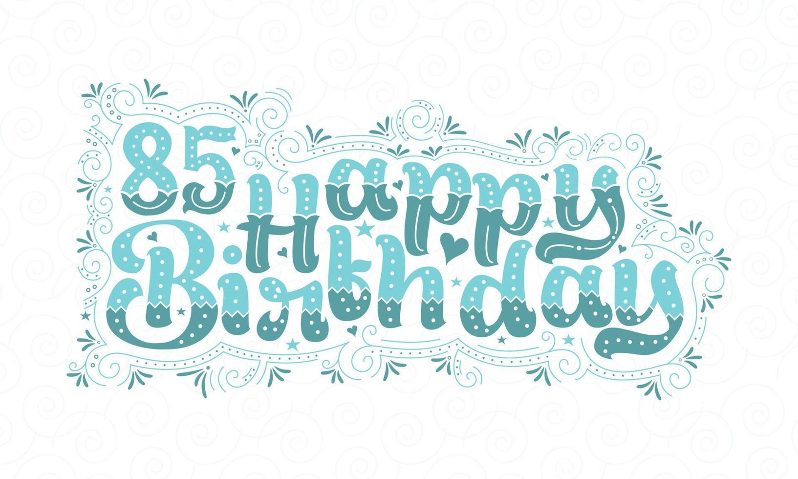 Letras de feliz cumpleaños 85, hermoso diseño tipográfico de cumpleaños de 85 años con puntos acuáticos, líneas y hojas. vector