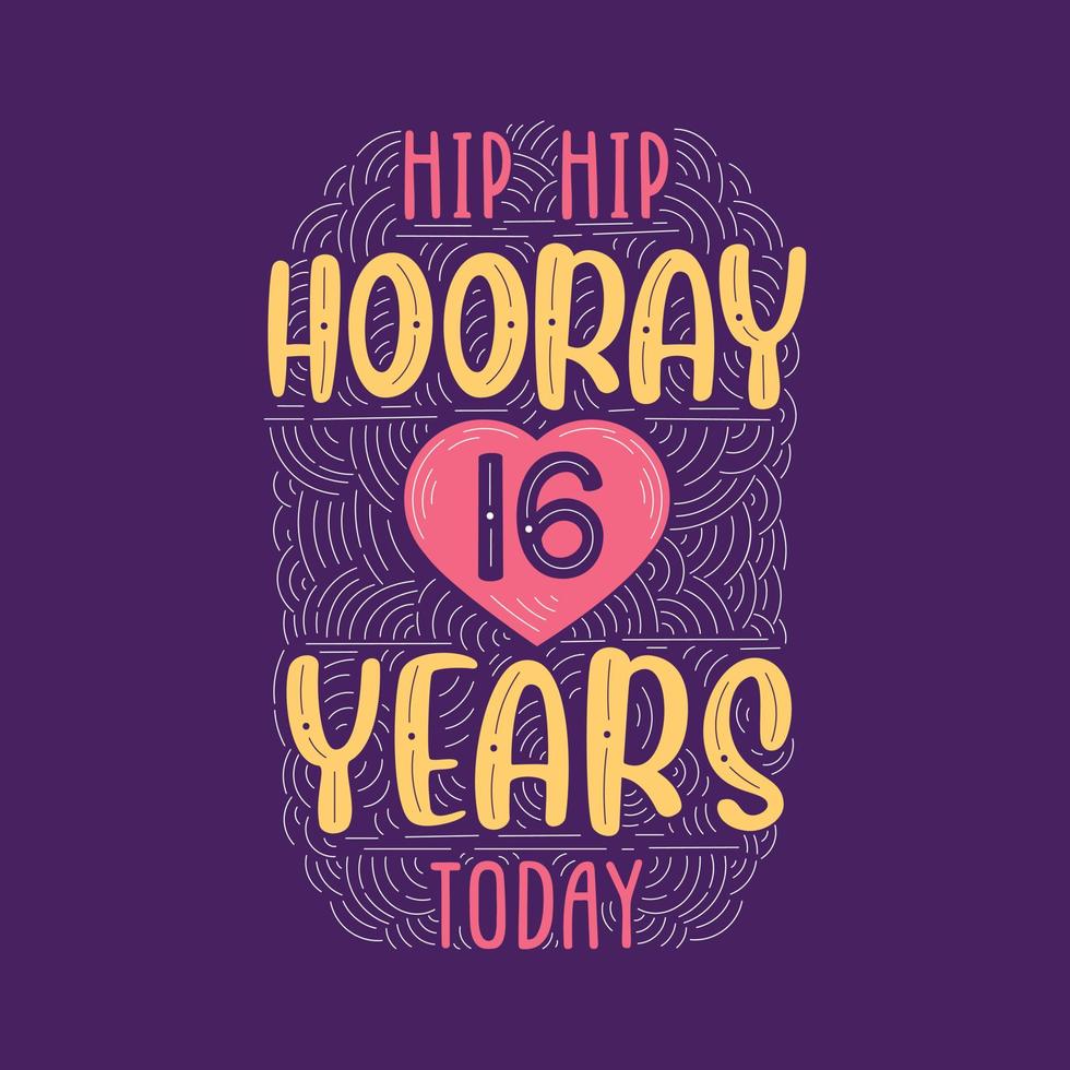 hip hip hurra 16 años hoy, letras de evento de aniversario de cumpleaños para invitación, tarjeta de felicitación y plantilla. vector