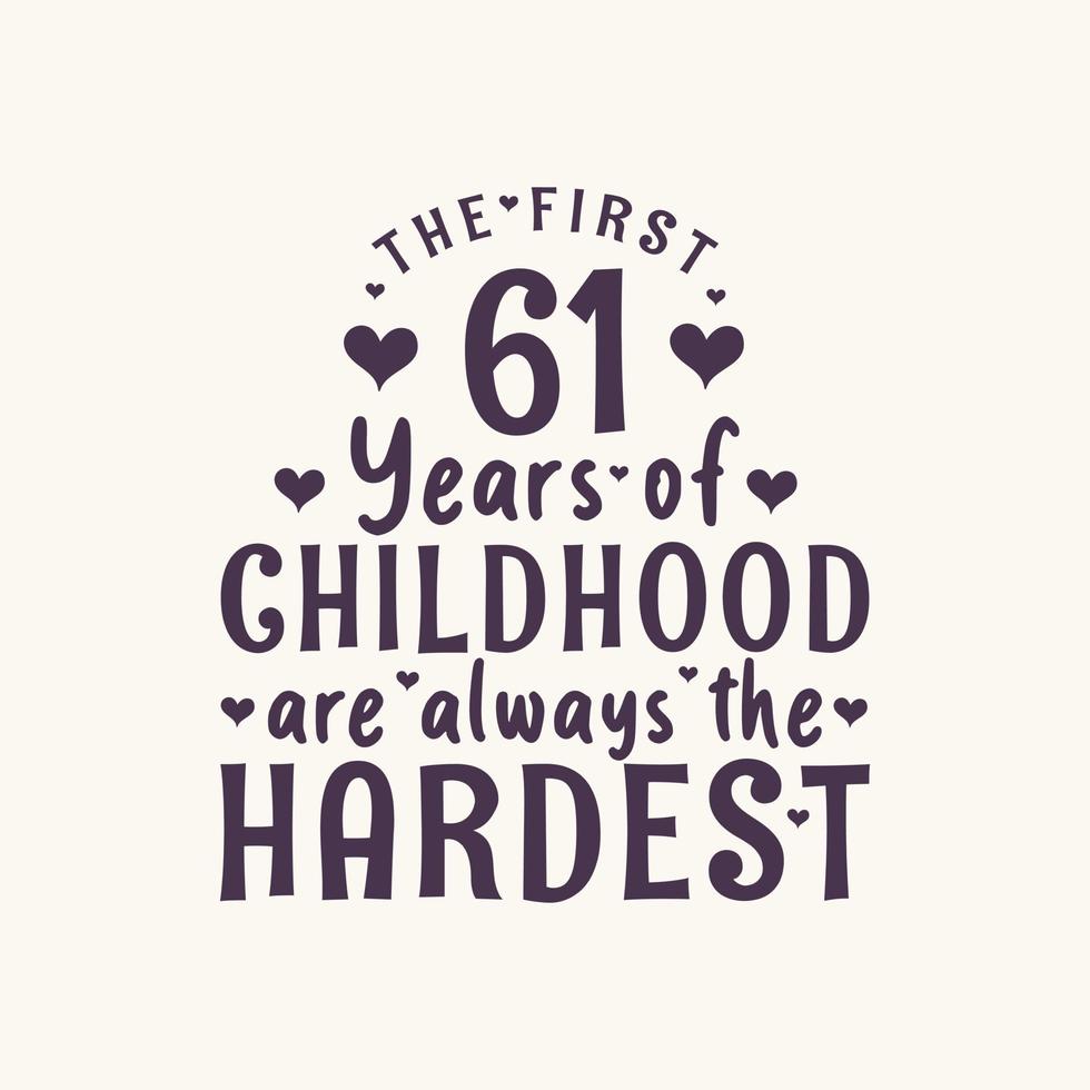 Celebración de cumpleaños de 61 años, los primeros 61 años de la infancia siempre son los más duros vector