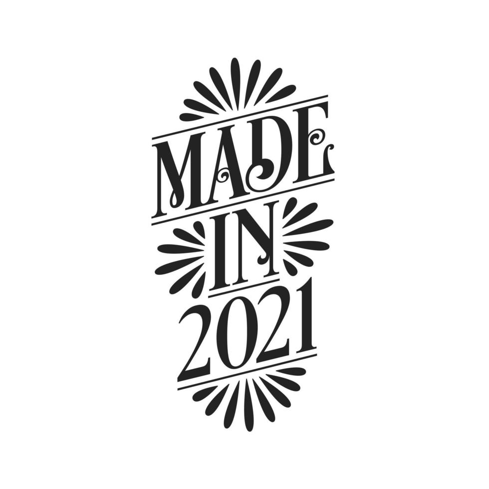 Calligraphy lettering 2021 birthday, Made in 2021 vector