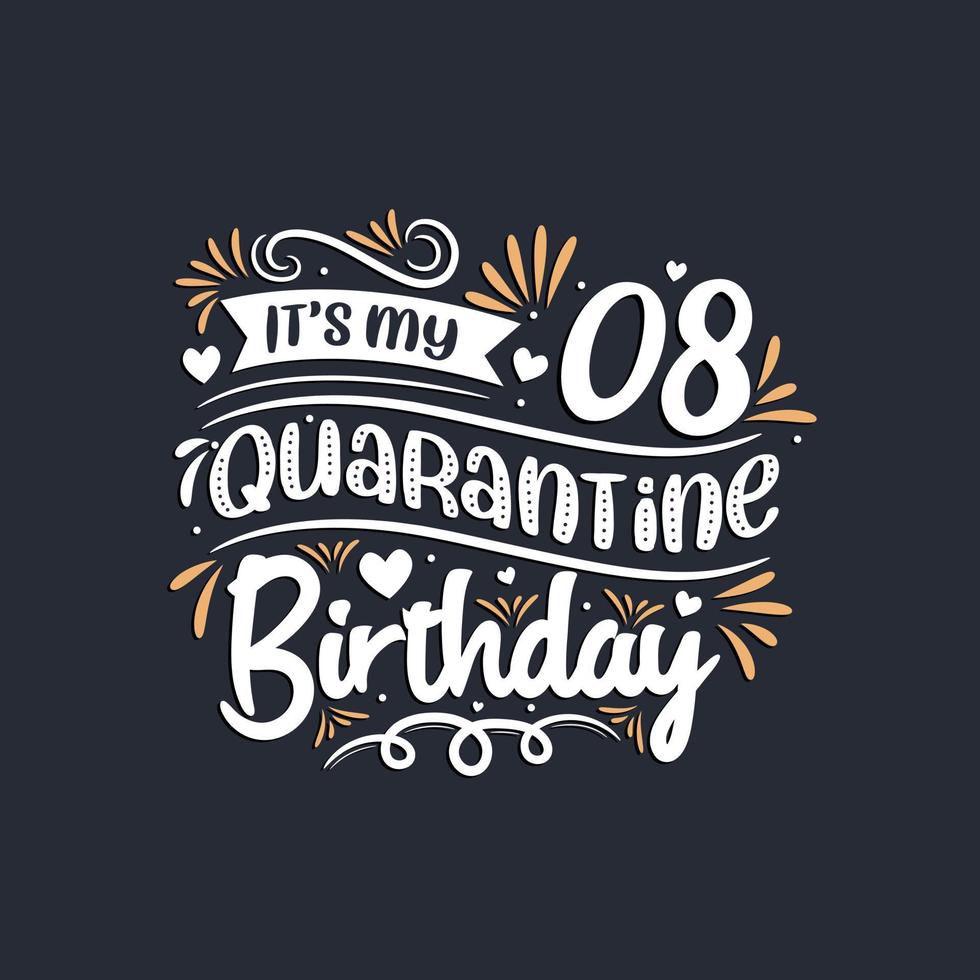 It's my 8 Quarantine birthday, 8th birthday celebration on quarantine. vector