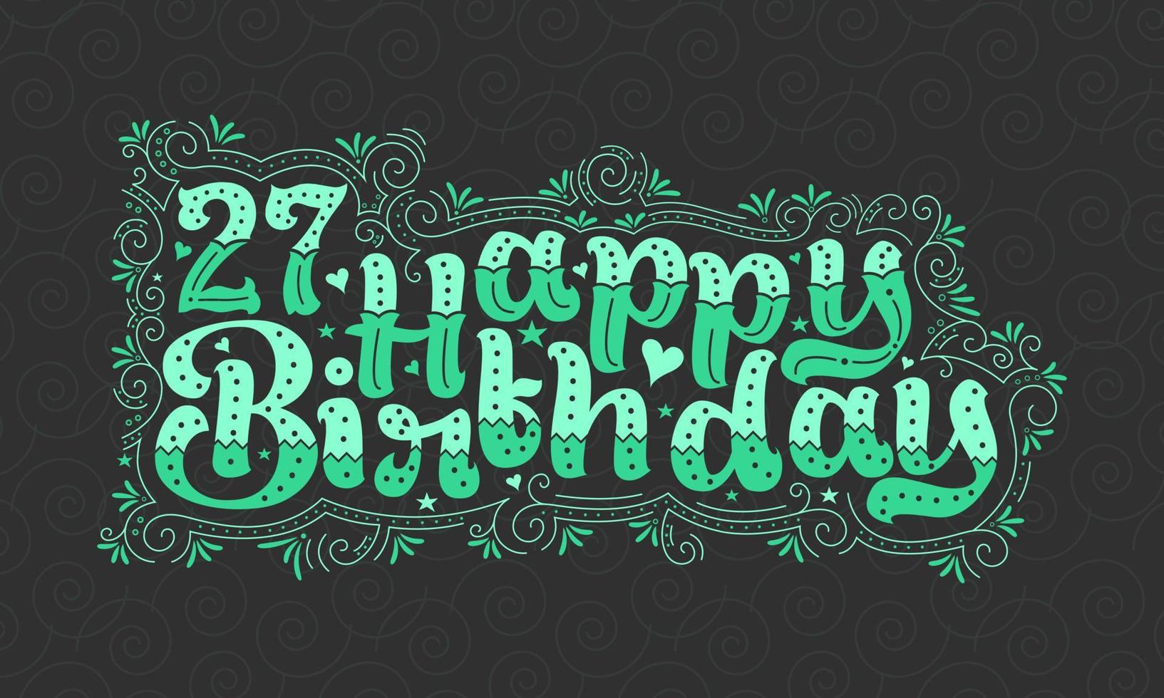 Letras de feliz cumpleaños 27, hermoso diseño tipográfico de cumpleaños de 27 años con puntos verdes, líneas y hojas. vector