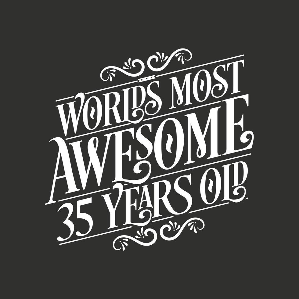 35 years birthday typography design, World's most awesome 35 years old vector