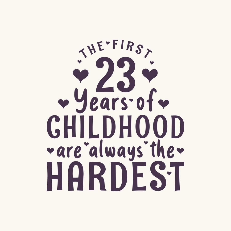 Celebración de cumpleaños de 23 años, los primeros 23 años de la infancia siempre son los más difíciles vector