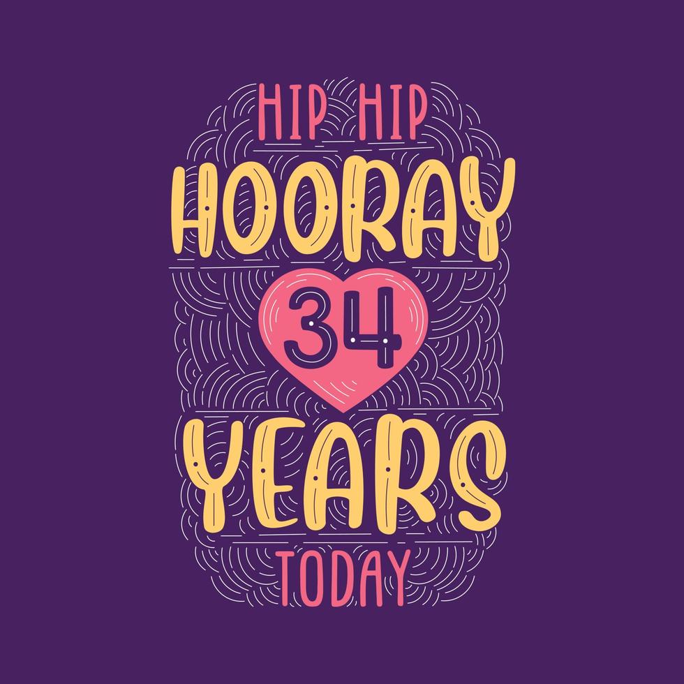 hip hip hurra 34 años hoy, evento de aniversario de cumpleaños con letras para invitación, tarjeta de felicitación y plantilla. vector