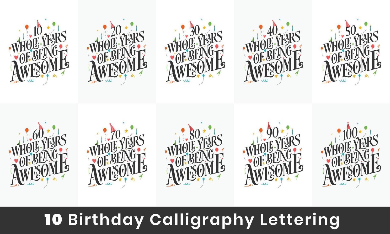 paquete de diseño de cumpleaños. Paquete de tipografía de celebración de cita de 10 cumpleaños. 10, 20, 30, 40, 50, 60, 70, 80, 90, 100 años completos de ser increíble. vector