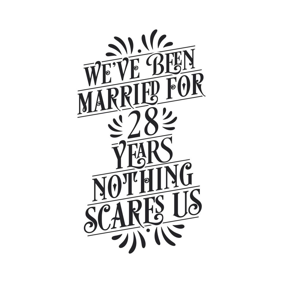 llevamos 28 años de casados, nada nos asusta. Letras de caligrafía de celebración del 28 aniversario. vector