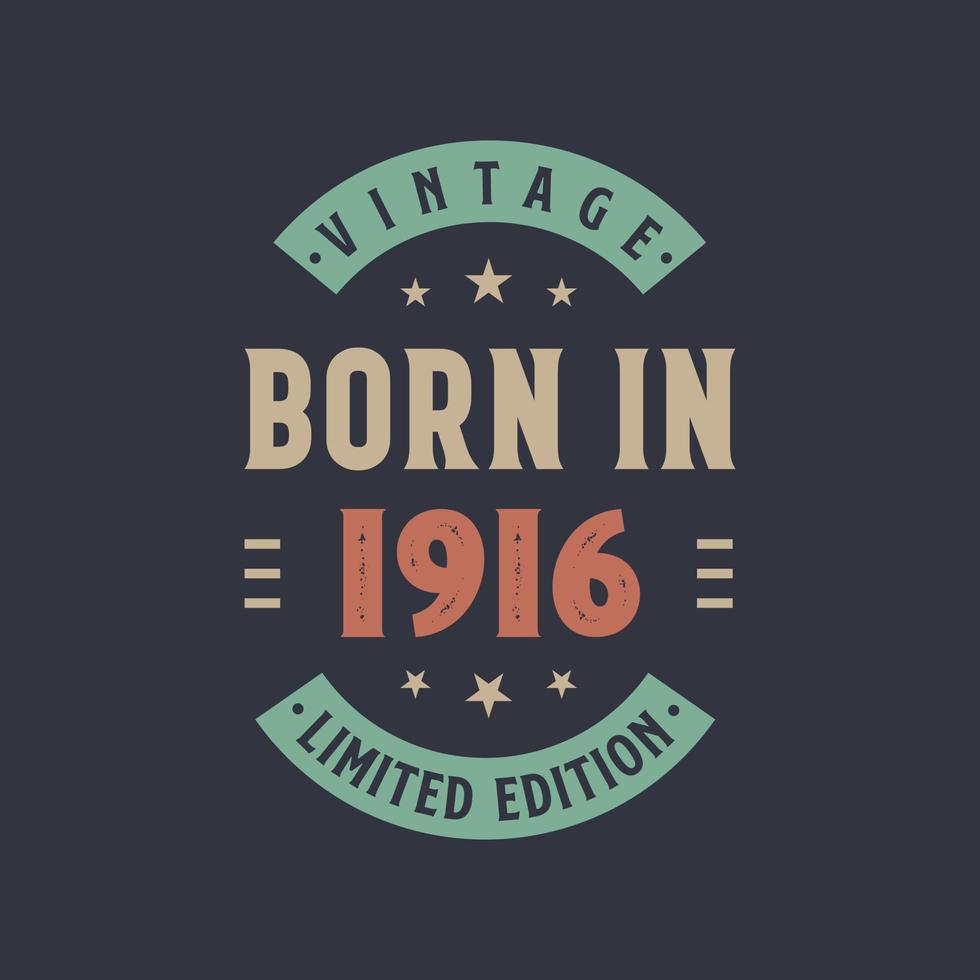 Vintage born in 1916, Born in 1916 retro vintage birthday design vector